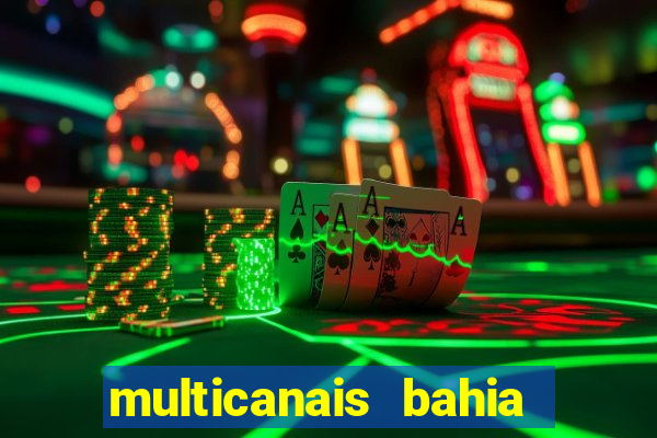 multicanais bahia ao vivo